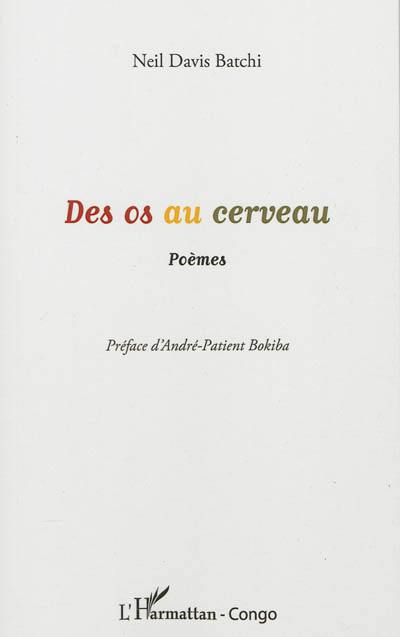 Des os au cerveau : poèmes