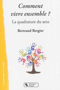 Comment vivre ensemble ? : la quadrature du sens