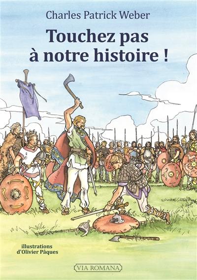 Touchez pas à notre histoire ! : l'histoire de France telle qu'on ne l'apprend plus : essai