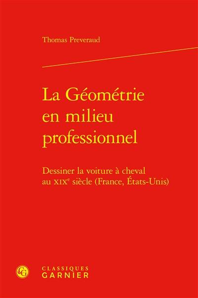 La géométrie en milieu professionnel : dessiner la voiture à cheval au XIXe siècle (France, Etats-Unis)