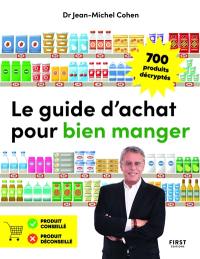 Le guide d'achat pour bien manger : 700 produits décryptés