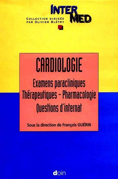 Cardiologie. Vol. 2. Examens paracliniques, thérapeutiques, pharmacologie, questions d'internat