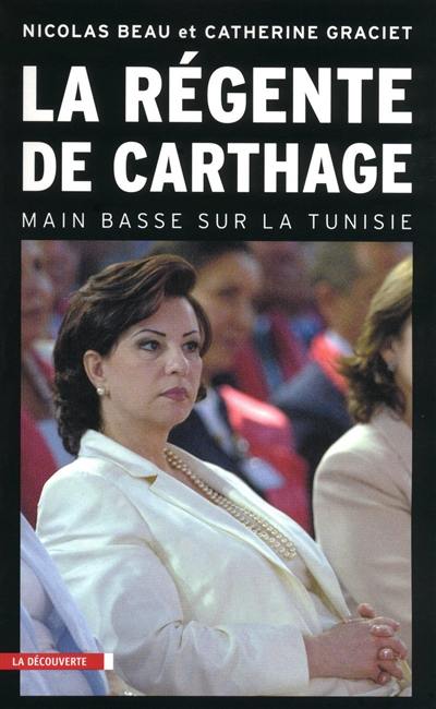 La régente de Carthage : main basse sur la Tunisie