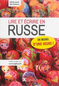 Lire et écrire en russe en moins d'une heure ! : découvrez à quel point vous parlez déjà tous russe !