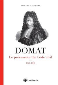 Domat : le précurseur du Code civil : 1625-1696