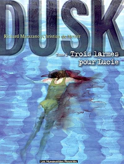 Dusk. Vol. 2. Trois larmes pour Lucie