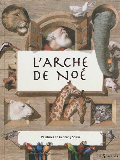 L'Arche de Noé : selon le livre de la Genèse