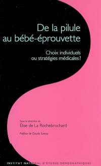 De la pilule au bébé éprouvette : choix individuels ou stratégies médicales ?