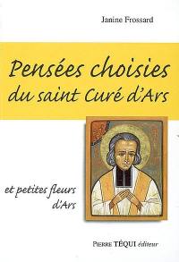 Pensées choisies du saint curé d'Ars et petites fleurs d'Ars