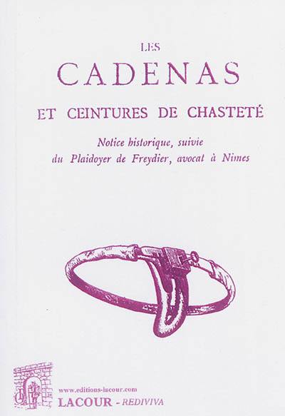 Les cadenas et ceintures de chasteté : notice historique. Plaidoyer de Freydier, avocat à Nîmes, contre l'introduction de cadenas ou ceintures de chasteté