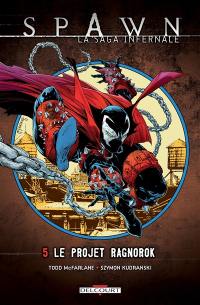 Spawn : la saga infernale. Vol. 5. Le projet Ragnorok