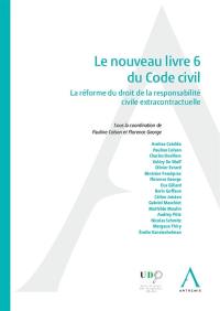 Le nouveau livre 6 du Code civil : la réforme du droit de la responsabilité civile extracontractuelle