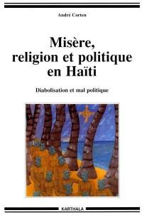 Misère, religion et politique en Haïti : diabolisation et mal politique