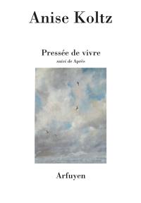 Pressée de vivre. Après