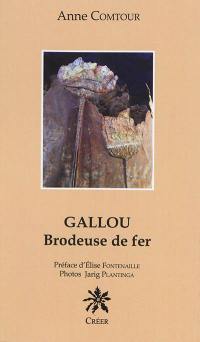 Gallou : brodeuse de fer