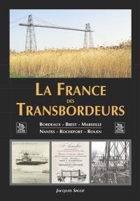 La France des transbordeurs : Bordeaux, Brest, Marseille, Nantes, Rochefort, Rouen