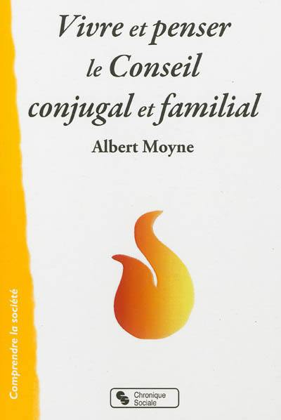 Vivre et penser le conseil conjugal et familial