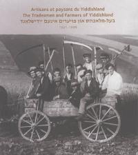 Artisans et paysans du Yiddishland, 1921-1938. The tradesmen and farmers of Yiddisland, 1921-1938 : exposition, Musée d'art et d'histoire du judaïsme, 1er février-21 mai 2006