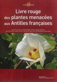 Livre rouge des plantes menacées aux Antilles françaises