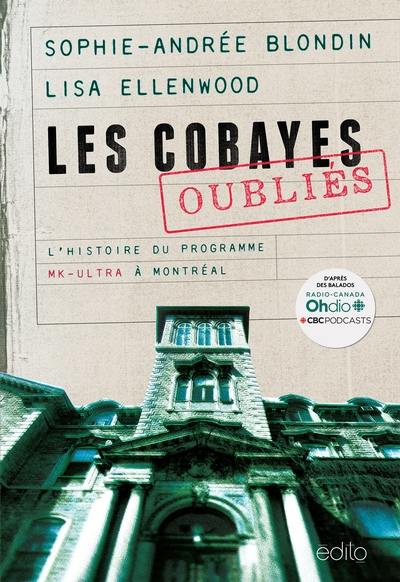 Les cobayes oubliés : L'histoire du programme MK-ULTRA à Montréal