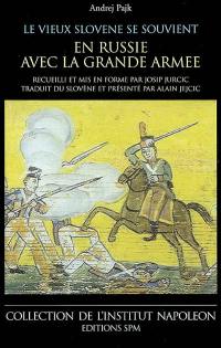 Les souvenirs du vieux Slovène : en Russie avec la Grande Armée