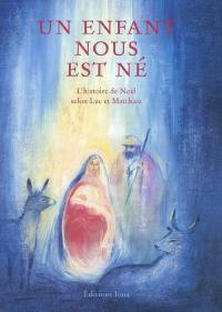 Un enfant nous est né : l'histoire de Noël selon Luc et Matthieu