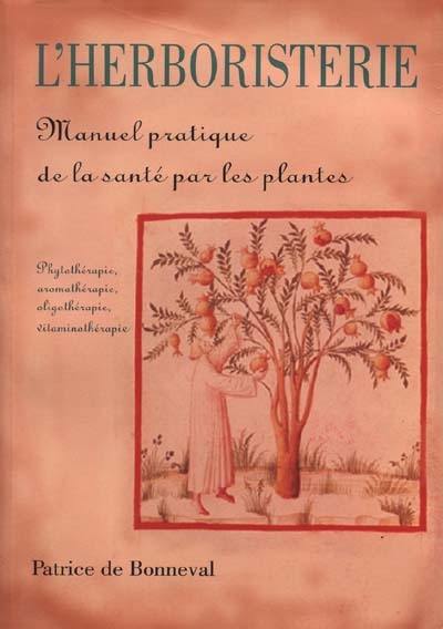 L'herboristerie : manuel de la santé par les plantes