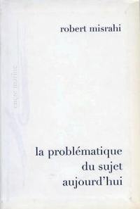 La Problématique du sujet aujourd'hui