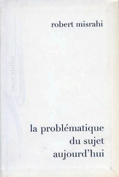 La Problématique du sujet aujourd'hui