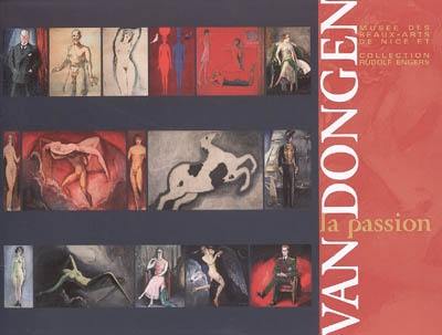 La passion Van Dongen : musée des beaux-arts de Nice et collection Rudolf Engers, 23 avril-25 septembre 2005