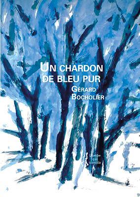 Un chardon de bleu pur : poèmes