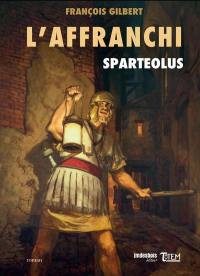 L'affranchi. Vol. 1. Sparteolus