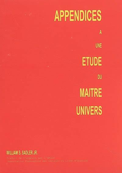 Appendices à Une étude du maître Univers : un développement supplémentaire et plus détaillé des concepts du Livre d'Urantia