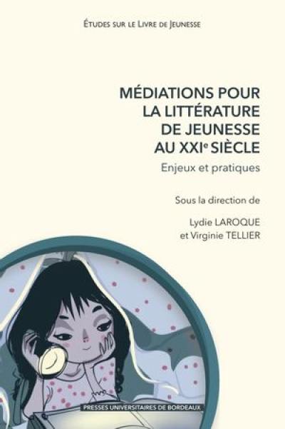 Médiations pour la littérature de jeunesse au XXIe siècle : enjeux et pratiques