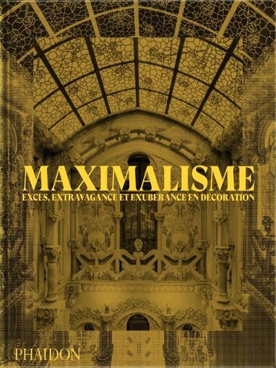 Maximalisme : excès, extravagance et exubérance en décoration