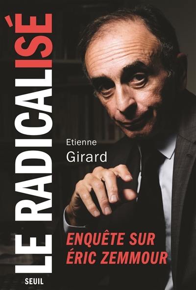 Le radicalisé : enquête sur Eric Zemmour