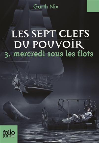 Les sept clefs du pouvoir. Vol. 3. Mercredi sous les flots