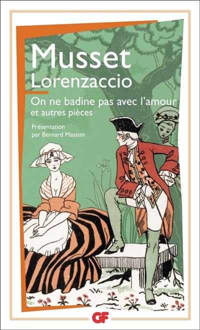 Lorenzaccio. On ne badine pas avec l'amour : et autres pièces