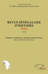 Revue sénégalaise d'histoire : nouvelle série, n° 12. Religion et identité en Afrique subsaharienne (de la préhistoire à nos jours)