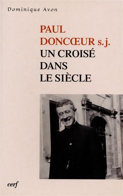 Paul Doncoeur s.j. : un croisé dans le siècle