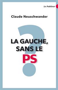 La gauche, sans le PS ?