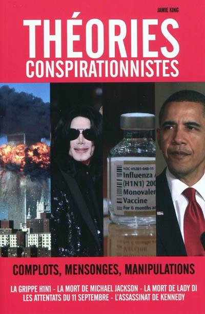 Théories conspirationnistes : complots, mensonges, manipulations