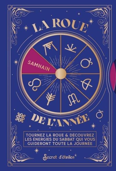 La roue de l'année : tournez la roue & découvrez les énergies du sabbat qui vous guideront toute la journée