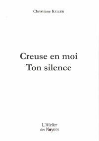 Creuse en moi ton silence