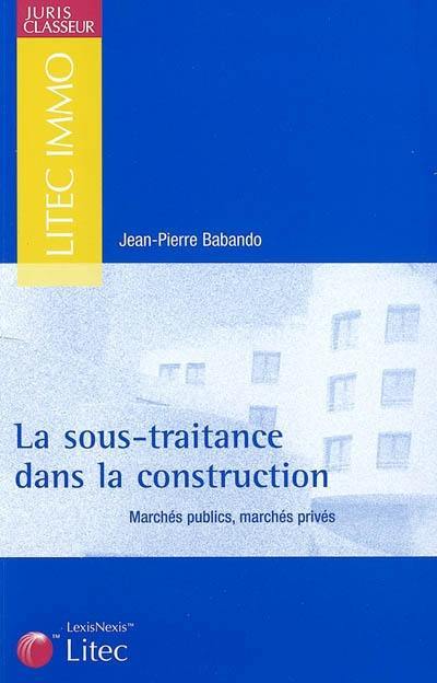 La sous-traitance dans la construction : marchés publics, marchés privés