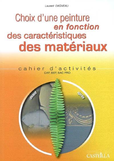 Choix d'une peinture en fonction des caractéristiques des matériaux : cahier d'activités CAP, BEP, bac pro : cahier d'activités