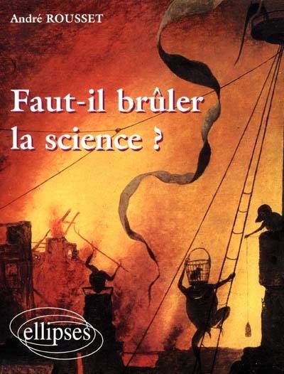 Faut-il brûler la science ?