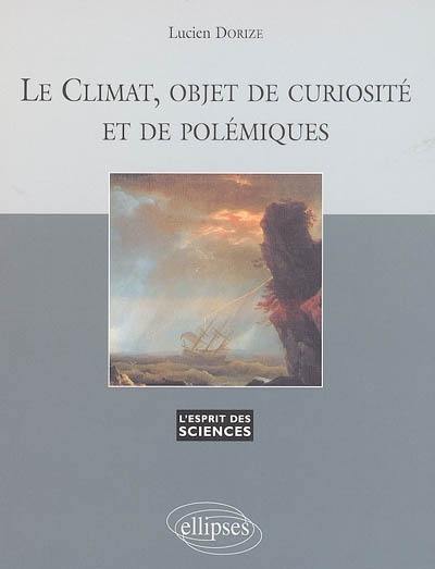 Le climat, objet de curiosité et de polémiques