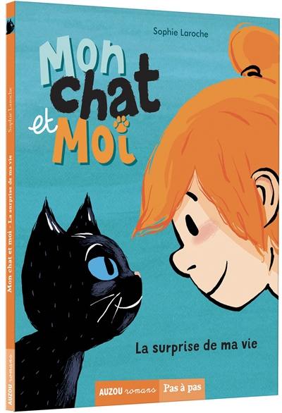 Mon chat et moi. Vol. 1. La surprise de ma vie