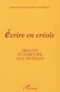 Ecrire en créole : oralité et écriture aux Antilles